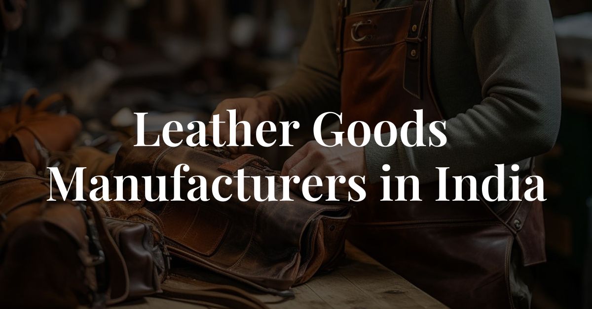 Leather goods manufacturers in India